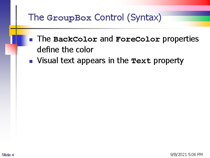 The Group. Box Control (Syntax) n n Slide 4 The Back. Color and Fore.
