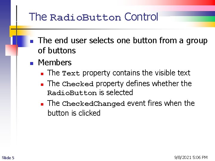 The Radio. Button Control n n The end user selects one button from a