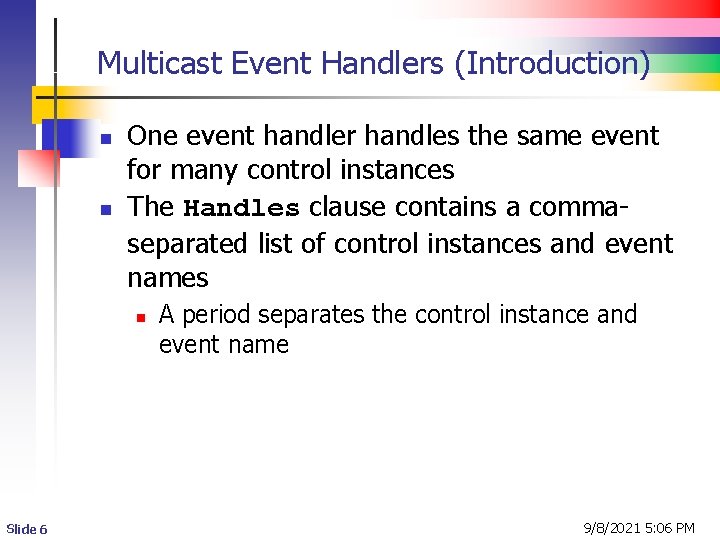 Multicast Event Handlers (Introduction) n n One event handler handles the same event for