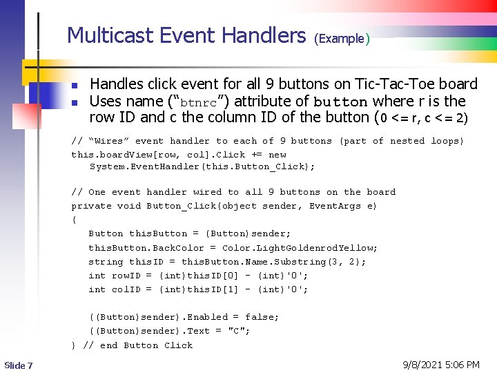 Multicast Event Handlers n n (Example) Handles click event for all 9 buttons on