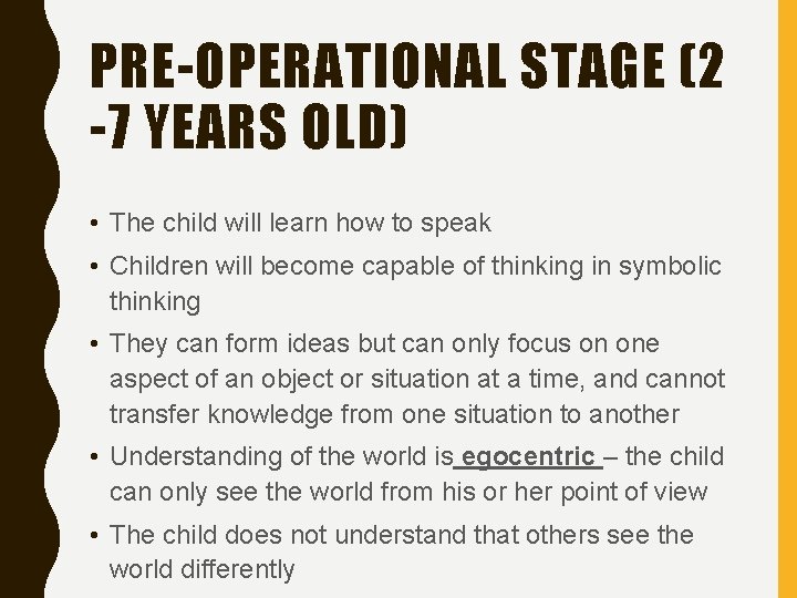 PRE-OPERATIONAL STAGE (2 -7 YEARS OLD) • The child will learn how to speak