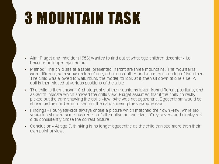 3 MOUNTAIN TASK • Aim: Piaget and Inhelder (1956) wanted to find out at