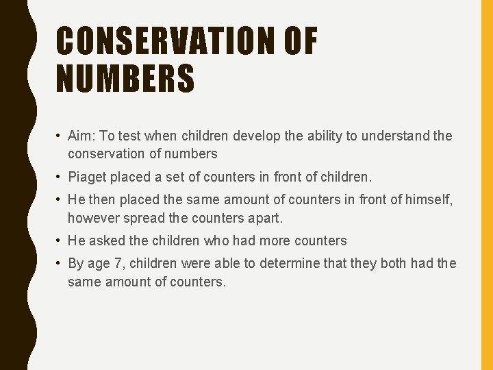 CONSERVATION OF NUMBERS • Aim: To test when children develop the ability to understand