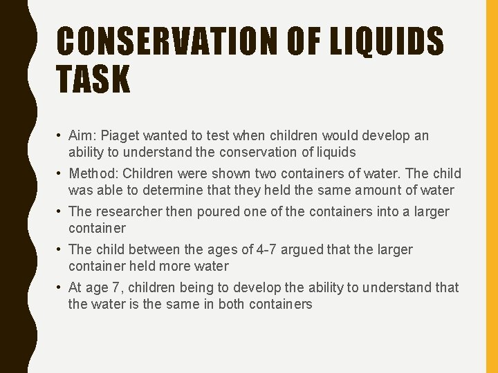 CONSERVATION OF LIQUIDS TASK • Aim: Piaget wanted to test when children would develop