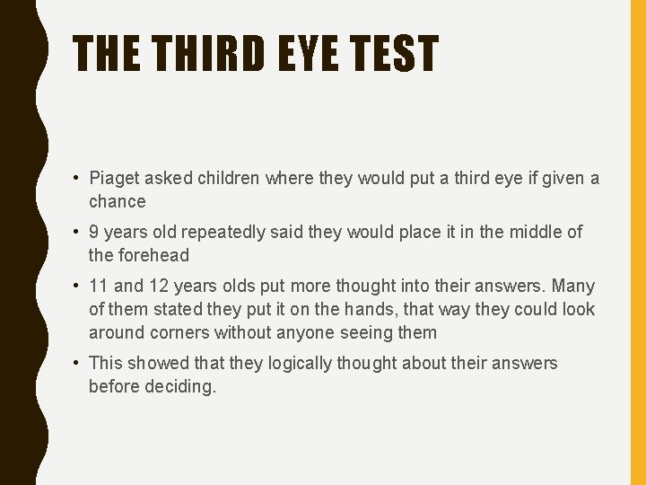 THE THIRD EYE TEST • Piaget asked children where they would put a third