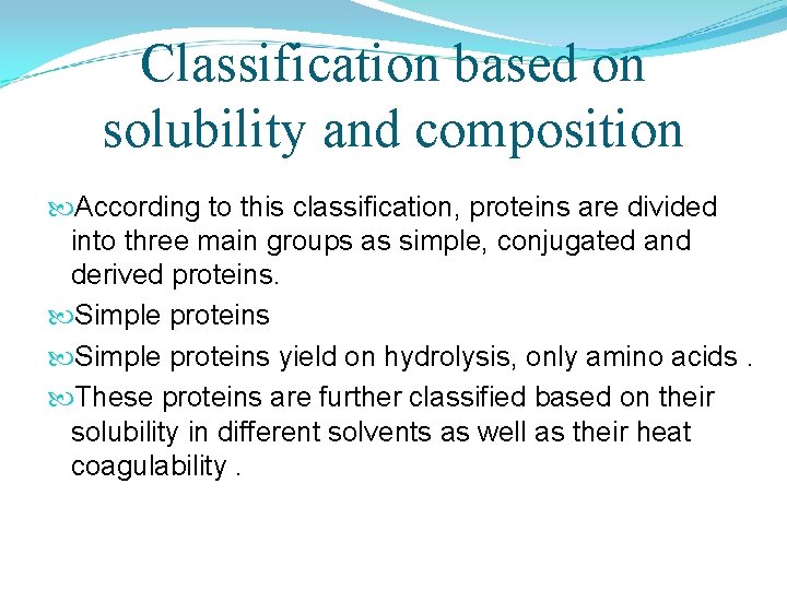 Classification based on solubility and composition According to this classification, proteins are divided into