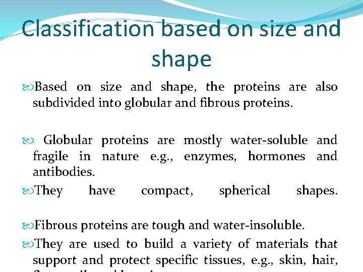Classification based on size and shape Based on size and shape, the proteins are