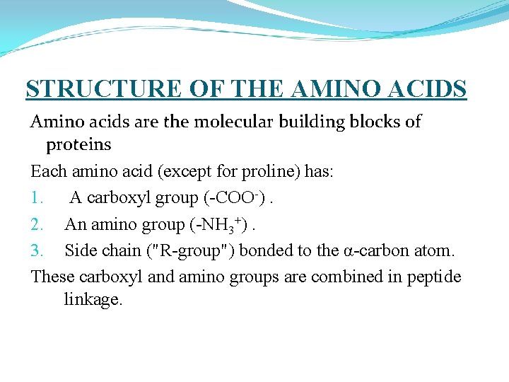 STRUCTURE OF THE AMINO ACIDS Amino acids are the molecular building blocks of proteins