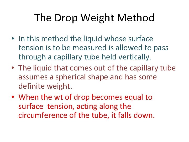 The Drop Weight Method • In this method the liquid whose surface tension is