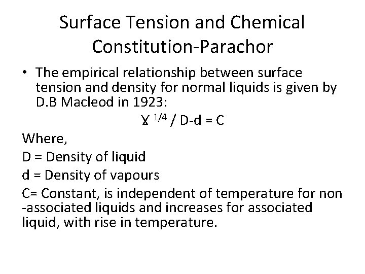 Surface Tension and Chemical Constitution-Parachor • The empirical relationship between surface tension and density