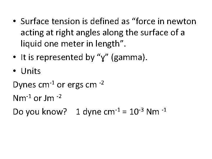  • Surface tension is defined as “force in newton acting at right angles