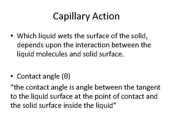 Capillary Action • Which liquid wets the surface of the solid, depends upon the