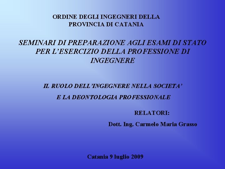 ORDINE DEGLI INGEGNERI DELLA PROVINCIA DI CATANIA SEMINARI DI PREPARAZIONE AGLI ESAMI DI STATO