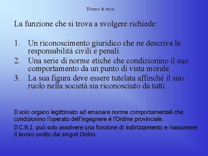 Norme di etica La funzione che si trova a svolgere richiede: 1. Un riconoscimento