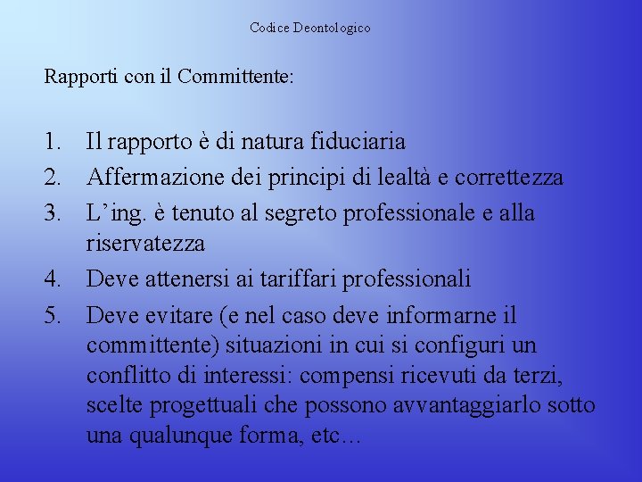 Codice Deontologico Rapporti con il Committente: 1. Il rapporto è di natura fiduciaria 2.