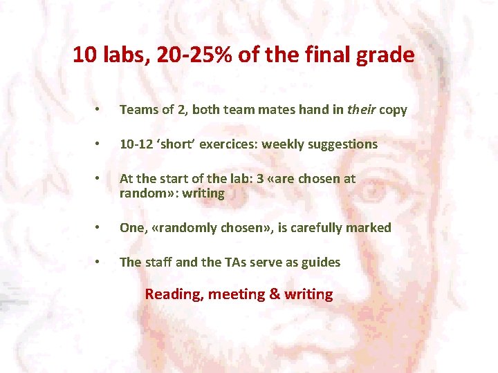 10 labs, 20 -25% of the final grade • Teams of 2, both team