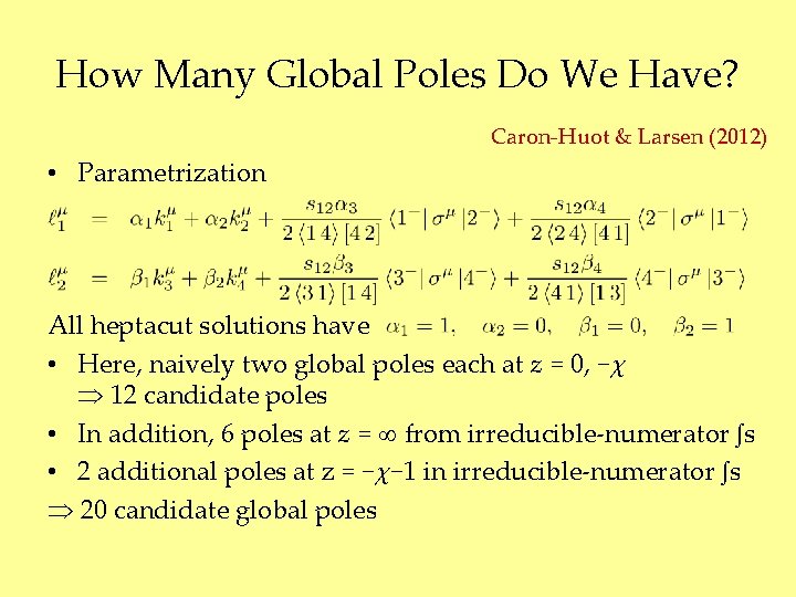 How Many Global Poles Do We Have? Caron-Huot & Larsen (2012) • Parametrization All