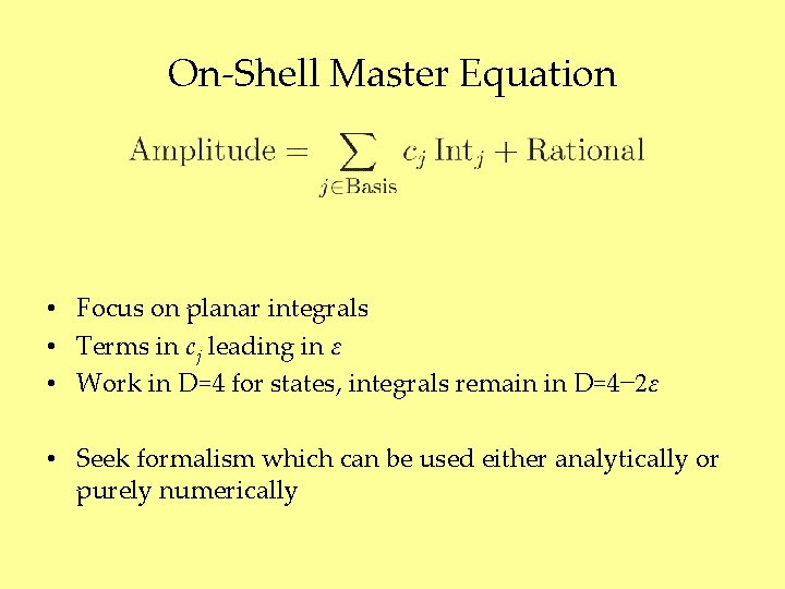 On-Shell Master Equation • Focus on planar integrals • Terms in c j leading