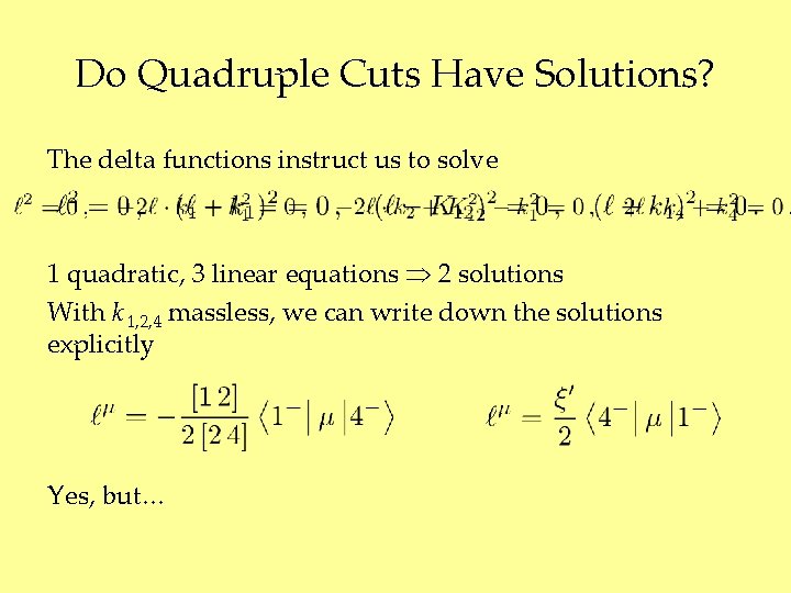 Do Quadruple Cuts Have Solutions? The delta functions instruct us to solve 1 quadratic,