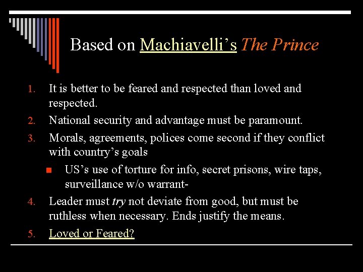 Based on Machiavelli’s The Prince 1. 2. 3. 4. 5. It is better to