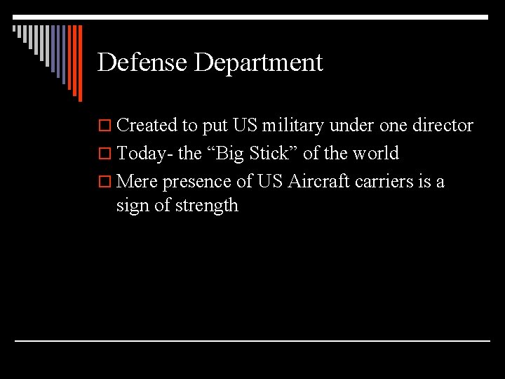 Defense Department o Created to put US military under one director o Today- the