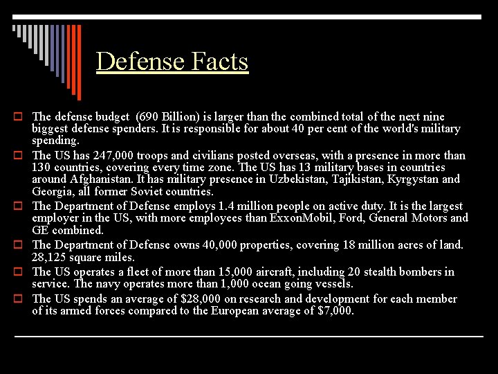Defense Facts o The defense budget (690 Billion) is larger than the combined total
