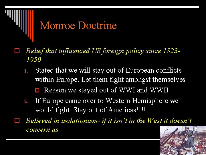 Monroe Doctrine o Belief that influenced US foreign policy since 1823 - 1950 1.