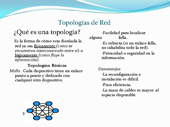 Topologías de Red -Facilidad para localizar ¿Qué es una topología? Es la forma de