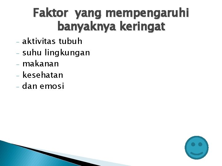 Faktor yang mempengaruhi banyaknya keringat - aktivitas tubuh suhu lingkungan makanan kesehatan dan emosi