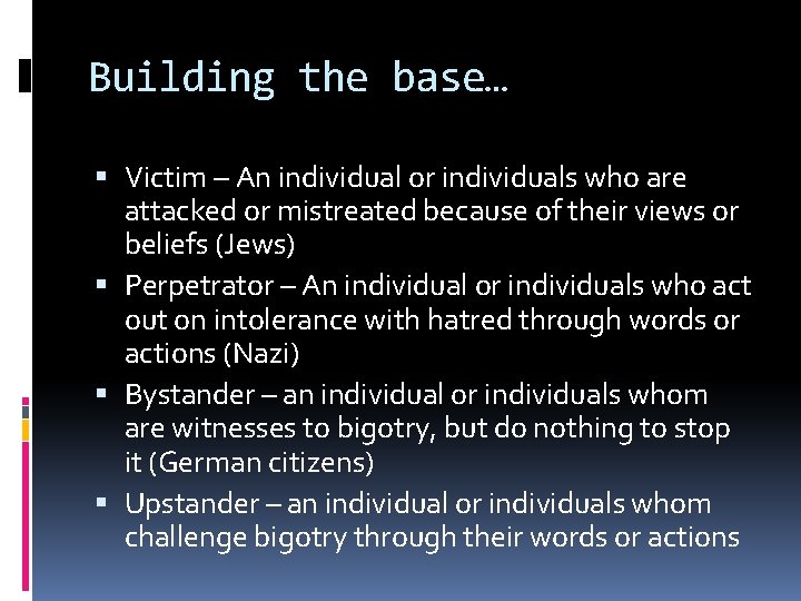 Building the base… Victim – An individual or individuals who are attacked or mistreated