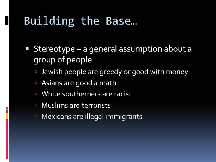 Building the Base… Stereotype – a general assumption about a group of people Jewish