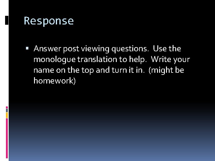 Response Answer post viewing questions. Use the monologue translation to help. Write your name