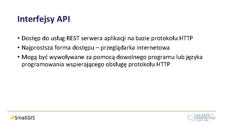 Interfejsy API • Dostęp do usług REST serwera aplikacji na bazie protokołu HTTP •