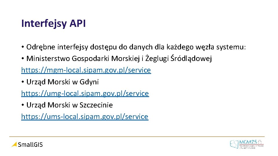 Interfejsy API • Odrębne interfejsy dostępu do danych dla każdego węzła systemu: • Ministerstwo