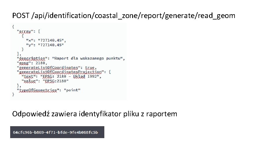 POST /api/identification/coastal_zone/report/generate/read_geom Odpowiedź zawiera identyfikator pliku z raportem 