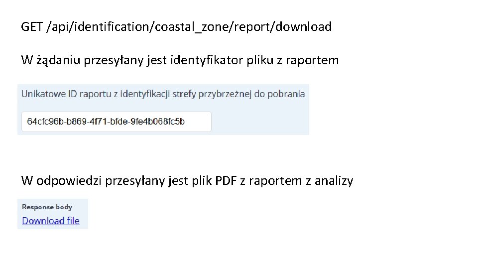 GET /api/identification/coastal_zone/report/download W żądaniu przesyłany jest identyfikator pliku z raportem W odpowiedzi przesyłany jest