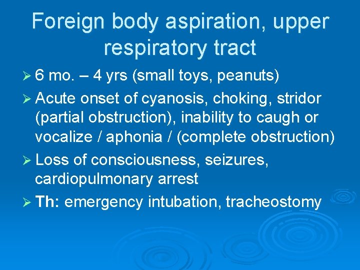 Foreign body aspiration, upper respiratory tract Ø 6 mo. – 4 yrs (small toys, Foreign body aspiration, upper respiratory tract Ø 6 mo. – 4 yrs (small toys,