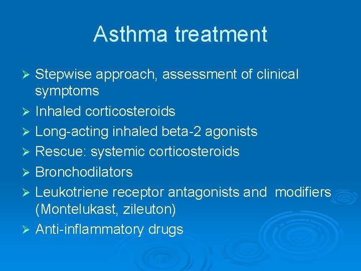 Asthma treatment Stepwise approach, assessment of clinical symptoms Ø Inhaled corticosteroids Ø Long-acting inhaled