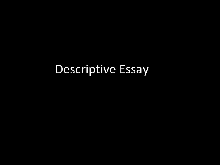 Descriptive Essay 