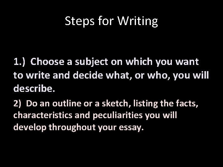 Steps for Writing 1. ) Choose a subject on which you want to write