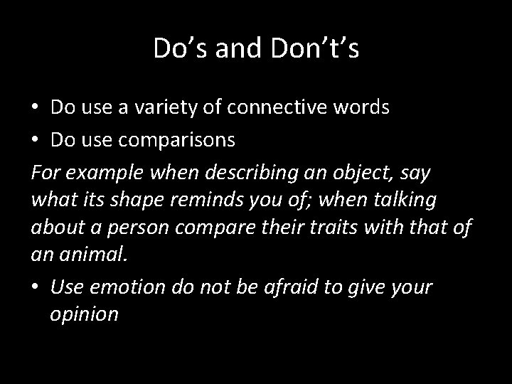 Do’s and Don’t’s • Do use a variety of connective words • Do use