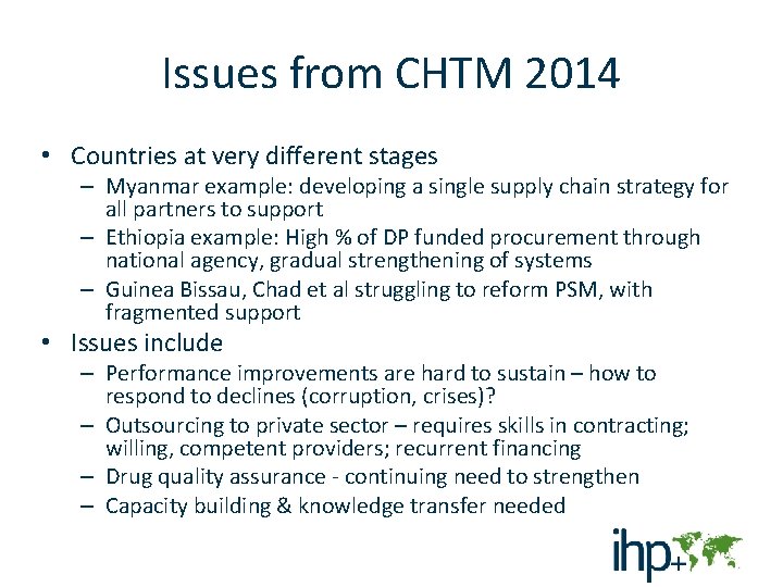 Issues from CHTM 2014 • Countries at very different stages – Myanmar example: developing