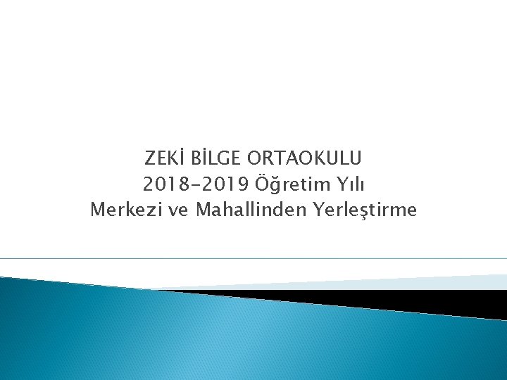 ZEKİ BİLGE ORTAOKULU 2018 -2019 Öğretim Yılı Merkezi ve Mahallinden Yerleştirme 