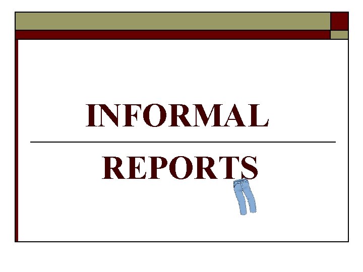 INFORMAL REPORTS 