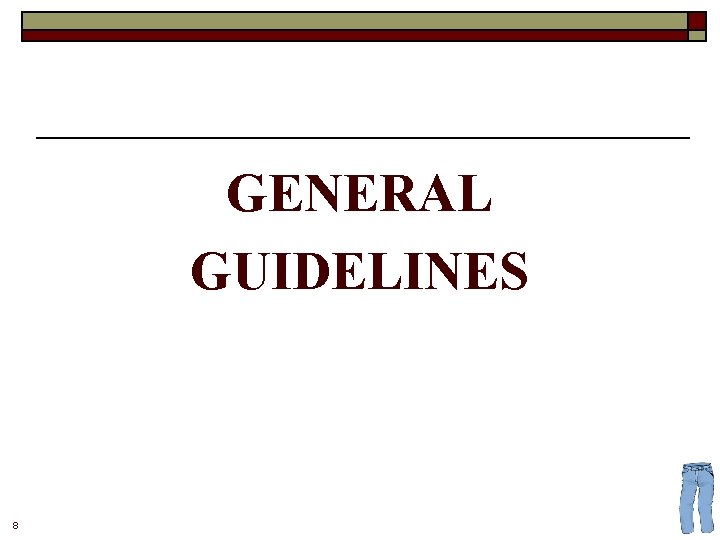 GENERAL GUIDELINES 8 