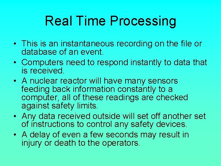 Real Time Processing • This is an instantaneous recording on the file or database