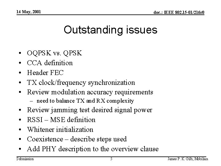 14 May, 2001 doc. : IEEE 802. 15 -01/216 r 0 Outstanding issues •