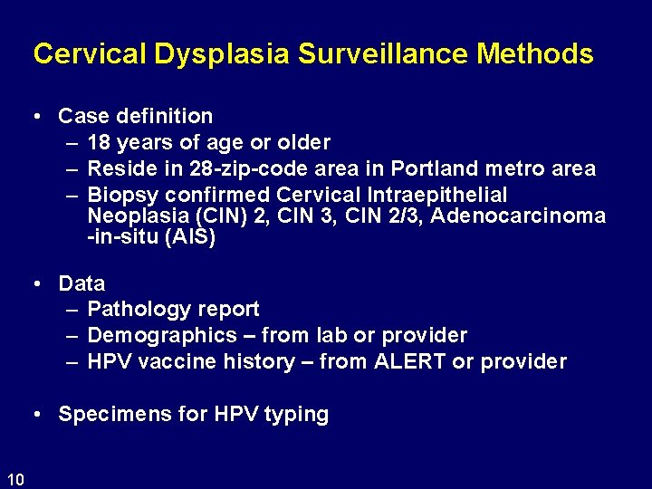 Cervical Dysplasia Surveillance Methods • Case definition – 18 years of age or older