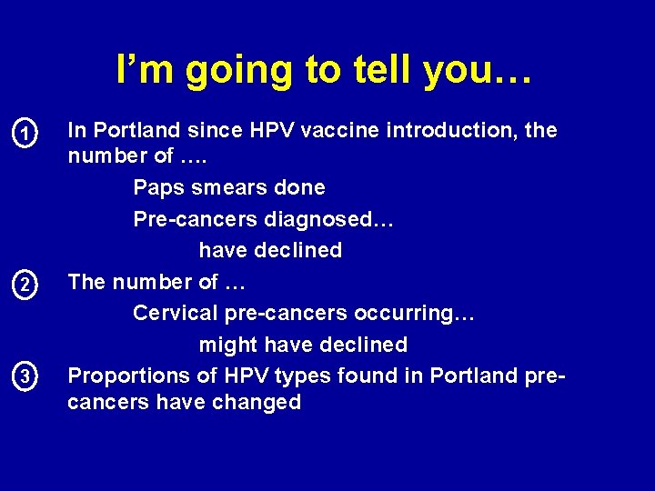 I’m going to tell you… 1 2 3 In Portland since HPV vaccine introduction,