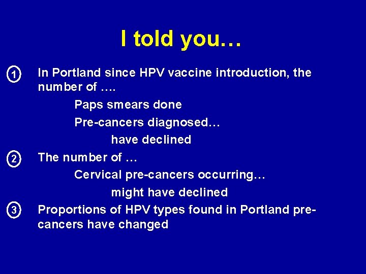 I told you… 1 2 3 In Portland since HPV vaccine introduction, the number